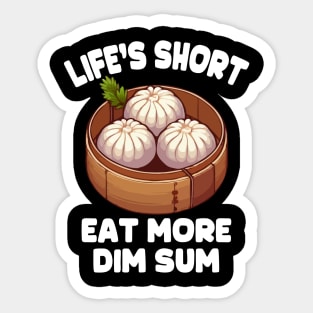 Life's Short Eat More Dim Sum Sticker